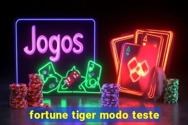 fortune tiger modo teste